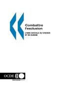 Combattre L'Exclusion: L'Aide Sociale Au Canada Et En Suisse di Oecd edito da Organization for Economic Co-operation and Development (OECD