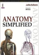 Anatomy Simplified di Lalita Kulkarni edito da Jaypee Brothers Medical Publishers Pvt Ltd