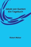 Jakob von Gunten di Robert Walser edito da Alpha Editions