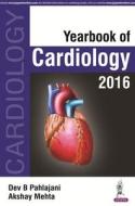 Yearbook of Cardiology 2016 di Dev B. Pahlajani edito da Jaypee Brothers Medical Publishers Pvt Ltd