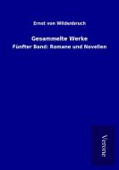 Gesammelte Werke di Ernst Von Wildenbruch edito da TP Verone Publishing