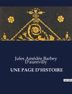 UNE PAGE D¿HISTOIRE di Jules Amédée Barbey D'Aurevilly edito da Culturea