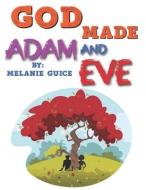 God Made Adam And Eve di Guice Melanie Guice edito da Guicegirls