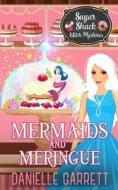 Mermaids And Meringue di Garrett Danielle Garrett edito da Independently Published