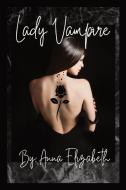 Lady Vampire di Anna Elizabeth, Jo Ann Atcheson Gray edito da Jo Ann Gray