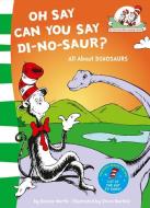 Oh Say Can You Say Di-no-saur? di Bonnie Worth edito da HarperCollins Publishers