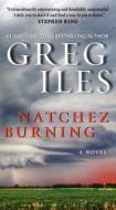 Penn Cage 04. Natchez Burning di Greg Iles edito da Harper Collins Publ. USA