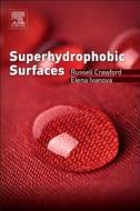 Superhydrophobic Surfaces di Russell J. Crawford, Elena P. Ivanova edito da ELSEVIER