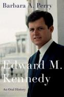 Edward M. Kennedy di Barbara A. Perry edito da Oxford University Press Inc
