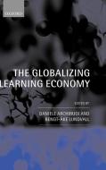 The Globalizing Learning Economy di Oxford University Press, European Socio-Economic Research Confere edito da OXFORD UNIV PR