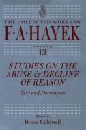 Studies on the Abuse and Decline of Reason di F. A. Hayek edito da University of Chicago Press
