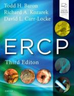 ERCP di Todd H. Baron, Richard A. Kozarek, David Leslie Carr-Locke edito da Elsevier - Health Sciences Division