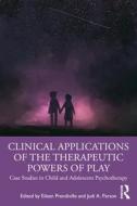 Clinical Applications Of The Therapeutic Powers Of Play di Judi A. Parson edito da Taylor & Francis Ltd