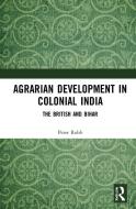 Agrarian Development In Colonial India di Peter Robb edito da Taylor & Francis Ltd