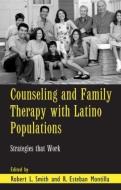 Counseling and Family Therapy with Latino Populations edito da Taylor & Francis Ltd