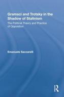 Gramsci and Trotsky in the Shadow of Stalinism di Emanuele Saccarelli edito da Routledge