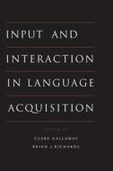 Input and Interaction in Language Acquisition edito da Cambridge University Press
