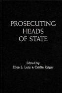 Prosecuting Heads of State di Ellen L. Lutz edito da Cambridge University Press