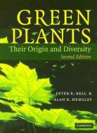 Green Plants di Peter R. Bell, Alan R. Hemsley edito da Cambridge University Press