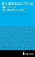 Higher¿Education and the Common Good di Simon Marginson edito da Melbourne University Publishing