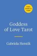 Goddess Of Love Tarot di Gabriela Herstik edito da Penguin Putnam Inc