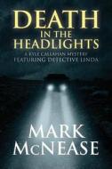 Death in the Headlights: A Kyle Callahan Mystery Featuring Detective Linda di Mark McNease edito da Mademark Publishing
