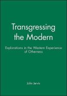 Transgressing the Modern di John Jervis edito da Wiley-Blackwell