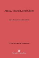 Autos, Transit, and Cities di John R. Meyer, José A. Gómez-Ibáñez edito da Harvard University Press