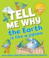 Us Tell Me Why: The Earth Is Like A Jigsaw Puzzle And Other Questions About Planet Earth di Barbara Taylor edito da Pan Macmillan