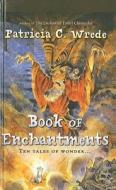 Book of Enchantments di Patricia C. Wrede edito da Perfection Learning