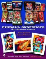 Pinball Snapshots: Air Aces to Xenon di Marco Rossignoli, Graham McGuiness edito da Schiffer Publishing Ltd