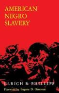 American Negro Slavery di Ulrich Bonnell Phillips edito da LSU Press