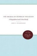 The Dramas Of Heinrich Von Kleist di John C. Blankenagel edito da The University Of North Carolina Press