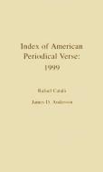 Index of American Periodical Verse 1999 di Rafael Catala, James D. Anderson edito da Scarecrow Press