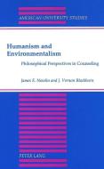 Humanism and Environmentalism di James E. Nowlin, J. Vernon Blackburn edito da Lang, Peter