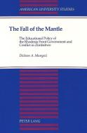 The Fall of the Mantle di Dickson A. Mungazi edito da Lang, Peter