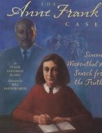 The Anne Frank Case: Simon Wiesenthal's Search for the Truth di Susan Goldman Rubin edito da Holiday House