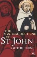 The Mystical Doctrine of St. John of the Cross di John Of The Cross St John Of The Cross, St John Of The Cross edito da CONTINNUUM 3PL