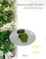 Japanese Style Gardens Of The Pacific West Coast di Kendall H. Brown edito da Rizzoli International Publications