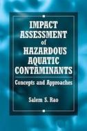 Impact Assessment of Hazardous Aquatic Contaminants di Salem Rao edito da CRC Press