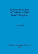 Grooved Ware Sites in Yorkshire and the North of England di T. G. Manby edito da British Archaeological Reports Oxford Ltd