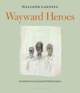 Wayward Heroes di Halldor Laxness edito da Archipelago Books