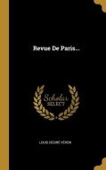 Revue De Paris... di Louis Désiré Véron edito da WENTWORTH PR