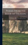 Poems From the Book of Taliesin di John Gwenogvryn Evans edito da LIGHTNING SOURCE INC