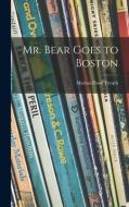 Mr. Bear Goes to Boston di Marion Flood French edito da LIGHTNING SOURCE INC