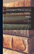 Hydro Progress in Ontario, 1906-1956: 1956 Marks the 50th Anniversary of the Hydro-Electric Power Commission of Ontario: a Half Century of Service to edito da LIGHTNING SOURCE INC