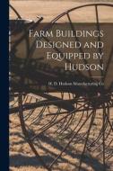 Farm Buildings Designed and Equipped by Hudson edito da LIGHTNING SOURCE INC