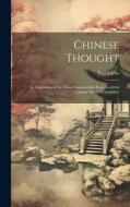 Chinese Thought: An Exposition of the Main Characteristic Features of the Chinese World-Conception di Paul Carus edito da LEGARE STREET PR