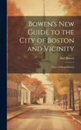 Bowen's new Guide to the City of Boston and Vicinity: State of Massachusetts di Abel Bowen edito da LEGARE STREET PR