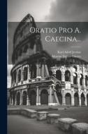 Oratio Pro A. Caecina... di Marcus Tullius Cicero edito da LEGARE STREET PR